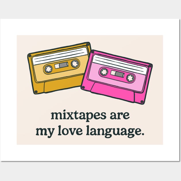 Mixtapes Are My Love Language (2024, White Background) Wall Art by cecececececelia